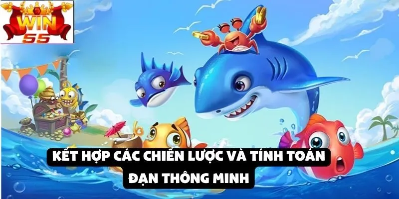 Hướng dẫn chơi bắn cá tại Win55: Cách tính toán đạn và tăng cơ hội trúng lớn